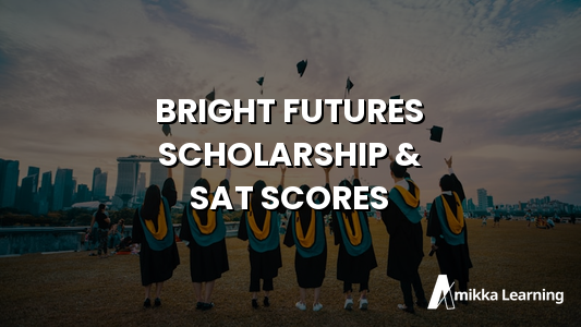 Bright Futures Scholarship and SAT Scores: A Complete Guide for Florida Families