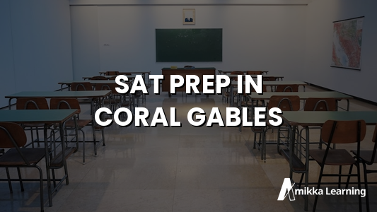 SAT Prep in Coral Gables: Your Guide to Top Scores Near Miracle Mile
