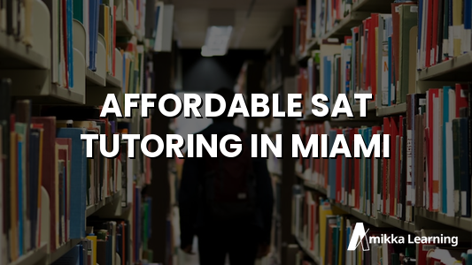 Affordable SAT Tutoring in Miami: Top 1% Prep Without the Premium Price