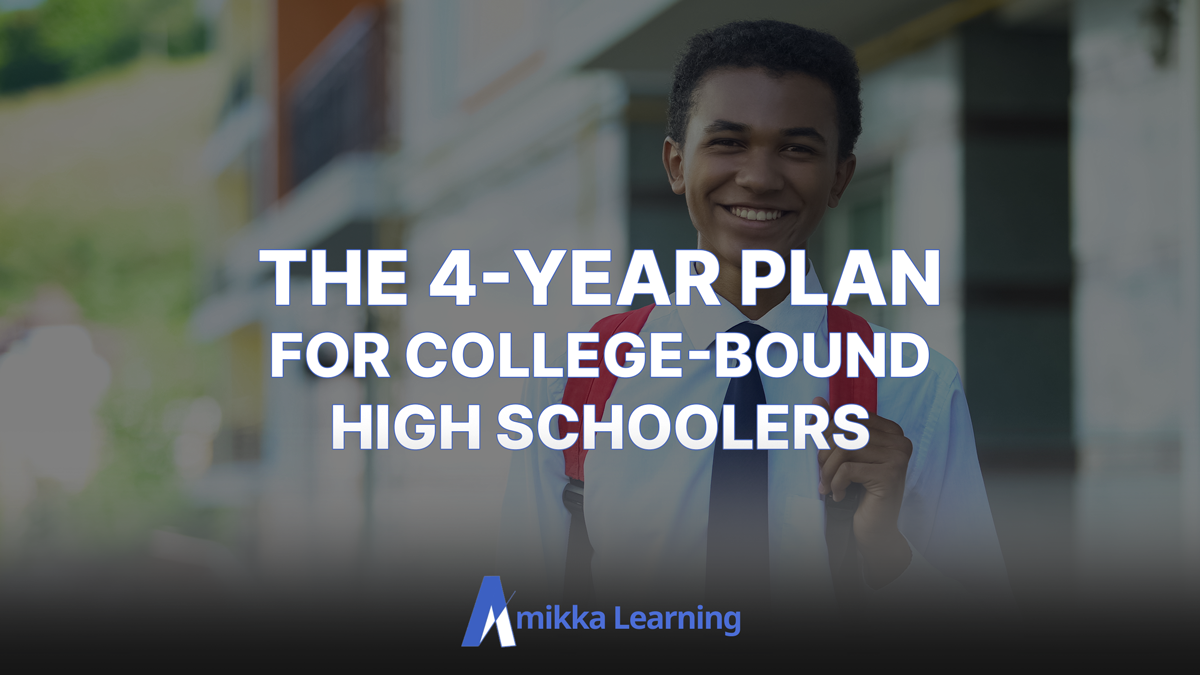 The 4-Year Plan to Get Into the College of Your Dreams