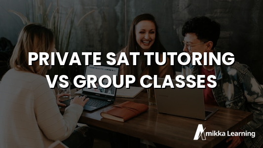Private SAT Tutoring vs Group Classes: Which Gets Better Results?