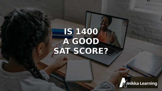 Is 1400 a Good SAT Score? Where It Puts You for Top Schools