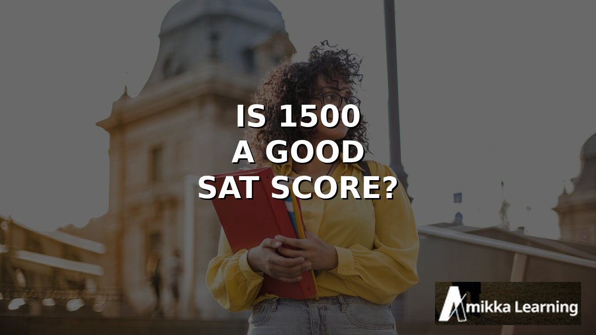 Is 1500 a Good SAT Score? Ivy League Chances Explained