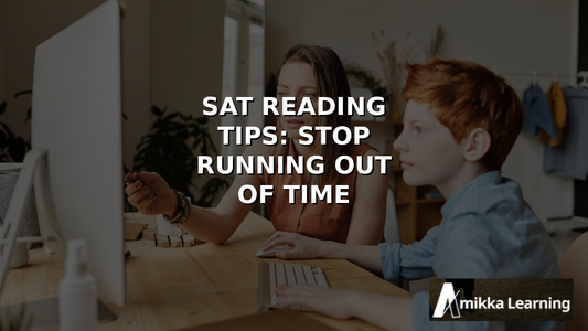 SAT Reading Tips: How to Stop Running Out of Time