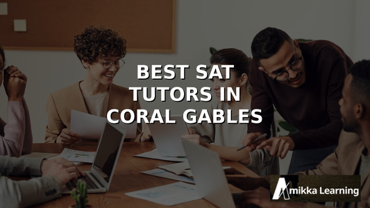 Best SAT Tutors in Coral Gables: What to Look For