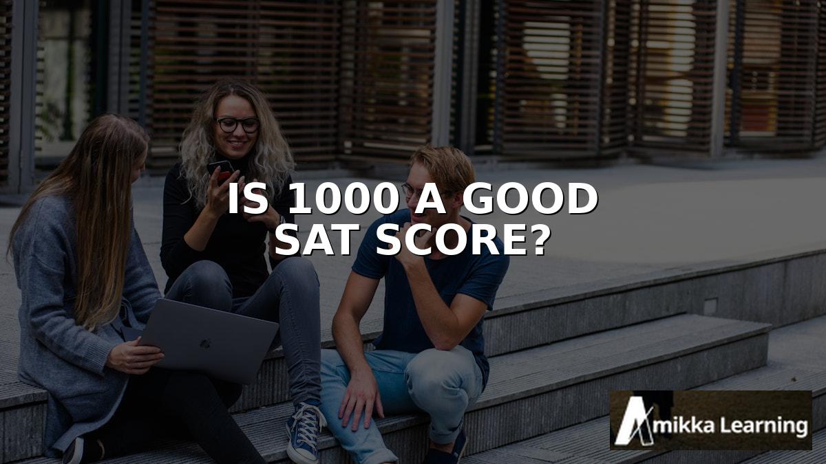 Is 1000 a Good SAT Score? What It Means and How to Improve