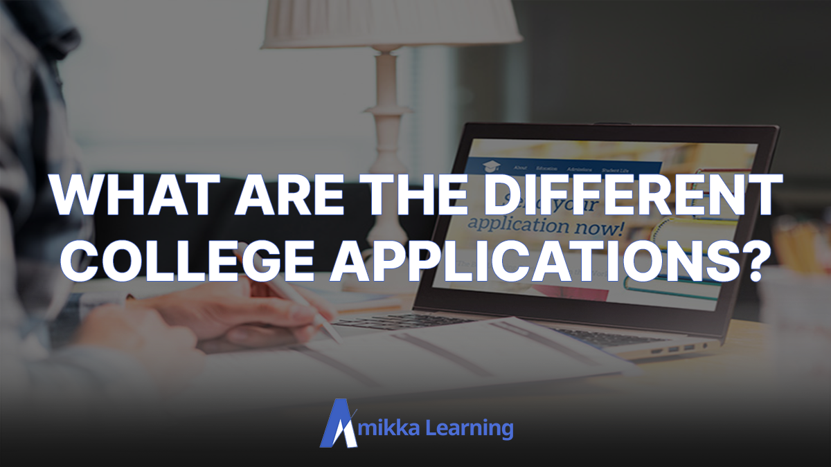 What Are the Different College Application Types? – Amikka Learning
