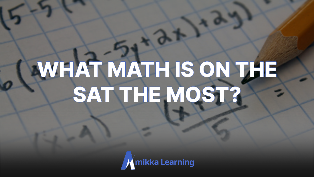 What Type of Math is on the SAT Most? – Amikka Learning