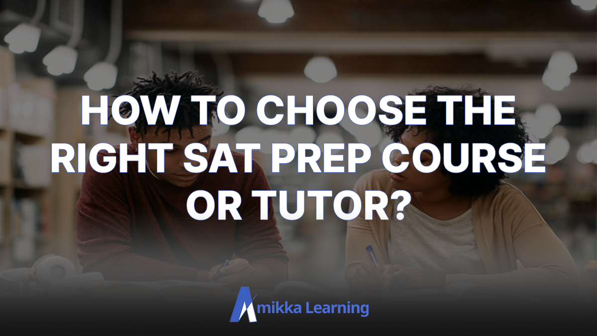 How to Choose the Right SAT Prep Course or Tutor